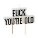 Kakkukynttilä "Fuck You´re Old".
